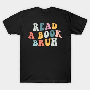 Read a book Bruh T-Shirt